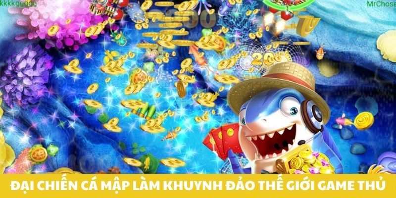 Đại chiến cá mập làm khuynh đảo thế giới game thủ