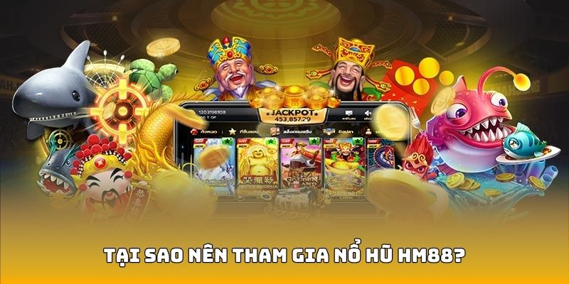 Ưu điểm chỉ có tại Slot game HM88